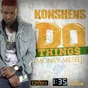 Konshens - Do Things Money Mi Seh BCR