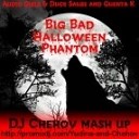DJ Chehov mash up - Big Bad Halloween Phantom