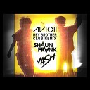 Avicci - Hey Brother Shaun Frank Yash Club Remix