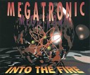 Megatronic Into The Fire Euro - Android Taleesa Rmx
