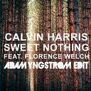 Calvin Harris Feat Florence Welch - Sweet Nothing Adam Yngstrom Edit