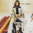 Eric Clapton - Told You For the Last Time