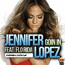 Jennifer Lopez feat Flo Rida amp Jewelz Scott… - Goin In DjDanMC Mashup