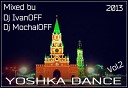 Dj IvanOFF Dj MochalOFF - YOSHKA DANCE Vol 2 Track 4 2013 Mix bu Dj IvanOFF Dj…