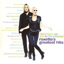 Любимой Девушке Подарок - 005 Roxette It Must Have Been Love