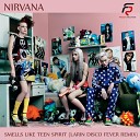 Nirvana - Smells Like Teen Spirit Larin Disco Fever Remix Radio…