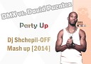 DMX vs David Puentez - Party Up Dj Shchepil OFF Mash up