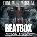 4A 130 Dial M for MOGUAI - Beatbox Mikro 2014 Rework