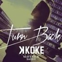 K Koke ft Maverick Sabre - Turn Back Tough Love Remix h