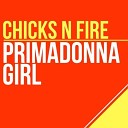 Chicks N Fire - Primadonna Girl BBob Rokste