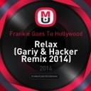 Frankie Goes To Hollywood - Relax Gariy amp Hacker 2014 Remix