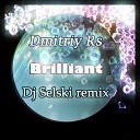 Dmitriy Rs - Brilliant DJ Selski Remix