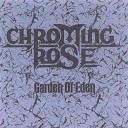 Chroming Rose - Garden Of Eden