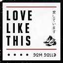 Dom Dolla - Love Like This Original mix