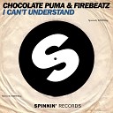 Chocolate Puma and Firebeatz - I Cant Understand Radio Edit