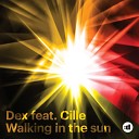 Dex feat Cille - Walking In The Sun Radio Edit
