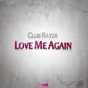 CLUB RAYZA - Love Me Again Bass Rayders re