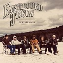 Eastbound Jesus - Sittin By the River