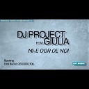DJ Project feat Giulia - Mi e dor de noi Original Radio Edit