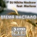 DJ Nikita Noskow Feat Marlena - Vremya Nastalo Original Mix