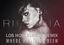 Rihanna - Whery have you been Los hooliganos remix