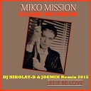 Miko Mission - Let It Be Love Dj Nikolay D Joemix Remix