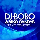 DJ Bobo Mike Candys - Take Control Chris Reece Extended Mix