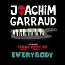 Joachim Garraud feat Perry Etty Farrell - Everybody Original Mix