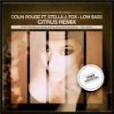 Colin Rouge feat Stella J Fox - Low Bass Citrus Remix