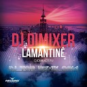 DJ DIMIXER - LAMANTINE DJ TOR Remix 2014