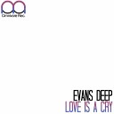 Evans Deep - Love Is A Cry Original Mix