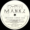 Mankz ft Matilda - Sweedes Loves Sax Original Club Mix