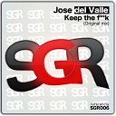 Jose Del Valle - Keep The Fuck Original Mix