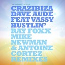 Crazibiza Dave Aude - Hustlin Mike Newman Antoine Cortez Remix