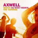 Axwell - Watch The Sunrise Dj Svet Remix