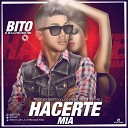 Bito El De La Letra Mas Fina - Hacerte Mia Prod By Berto y Los Mee t Mee t