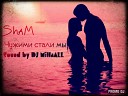 ShaM DJ MiHaALL - Чужими стали мы