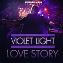 Edward Maya Violet Light - Love Story Radio Edit