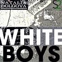 Natalia Dolgova - White Boys Original Mix