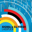 DJ Fresh Sigma - Lassitude Sigma VIP Remix