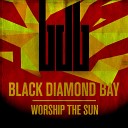 Black Diamond Bay - Worship The Sun Radio Edit