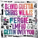 David Guetta Chris Willis Fergie LMFAO - Gettin Over You Sidney Samson Remix