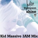 Julie Thompson - Shine Kid Massive 3AM Mix