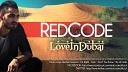 RedCode - Love in Dubai Radio Edit