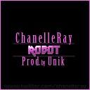 Chanelle Ray - Robot Prod by Unik