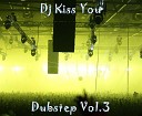 Dj Kiss You Dubstep - Time KUNG Remix
