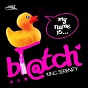 King Serenity - My Name Is Biatch French Club Mix