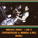 narcotic thrust - i like it remix