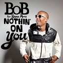 B O B Hip Hop - Nothin On You feat Bruno Mars