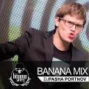 Dj Pasha Portnov - Banana Mix 2011
